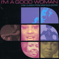 I'm A Good Woman_ Funk Classics From Sassy Soul Sisters