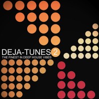 Deja-Tunes 2 - The Finest In Deep House Vibes