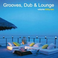 Grooves, Dub & Lounge, Vol. 32
