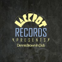 Jackpot Presents Dennis Brown In Dub