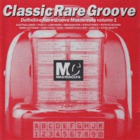 Classic Rare Groove_ Definitive Mastercuts, Vol. 1