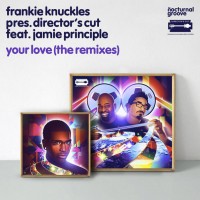 Your Love (The Remixes) [Frankie Knuckles pres. Director's C