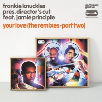 Your Love (The Remixes - Part 2) [Frankie Knuckles pres. Dir